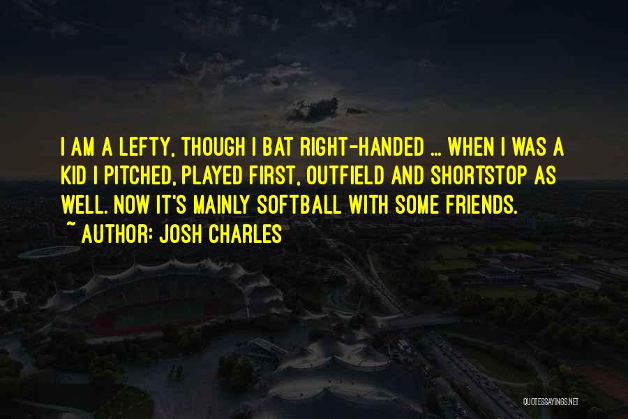 Outfield Quotes By Josh Charles