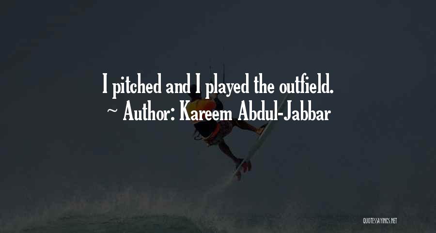 Outfield Quotes By Kareem Abdul-Jabbar