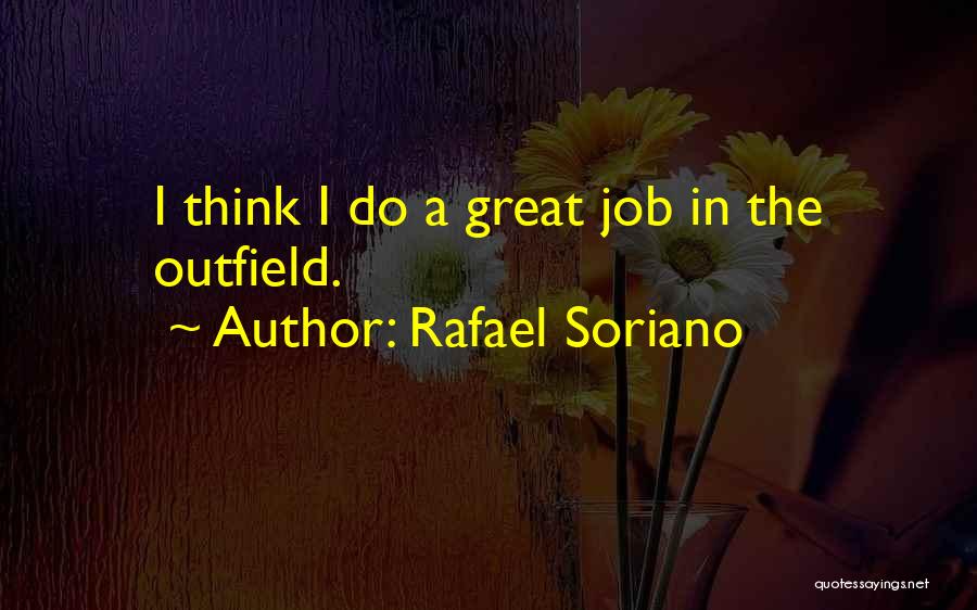 Outfield Quotes By Rafael Soriano