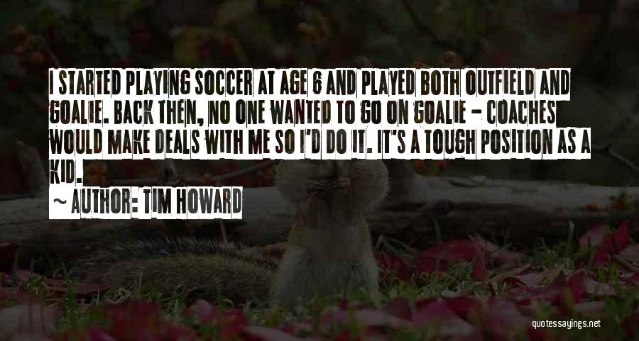 Outfield Quotes By Tim Howard