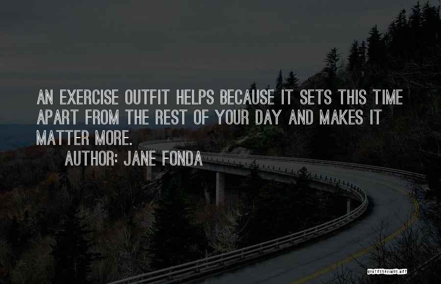 Outfit Of The Day Quotes By Jane Fonda