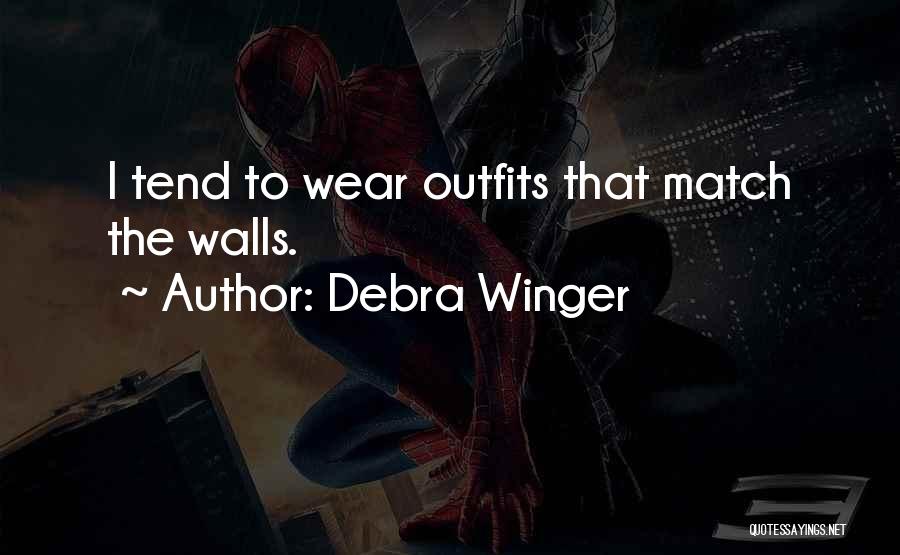 Outfits Quotes By Debra Winger