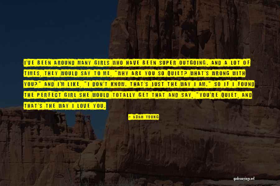 Outgoing Girl Quotes By Adam Young Outgoing Girl Quotes By Adam Young