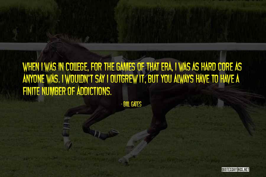 Outgrew Them Quotes By Bill Gates Outgrew Them Quotes By Bill Gates