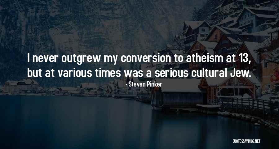 Outgrew Them Quotes By Steven Pinker Outgrew Them Quotes By Steven Pinker