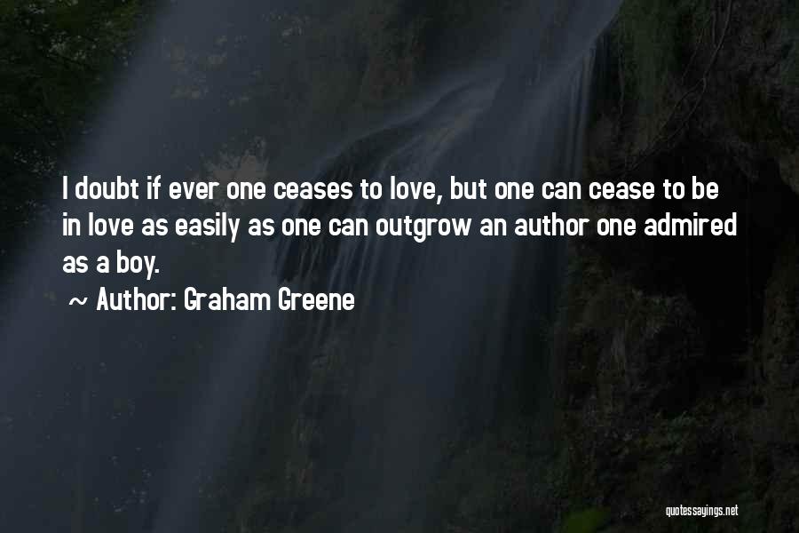 Outgrow Love Quotes By Graham Greene