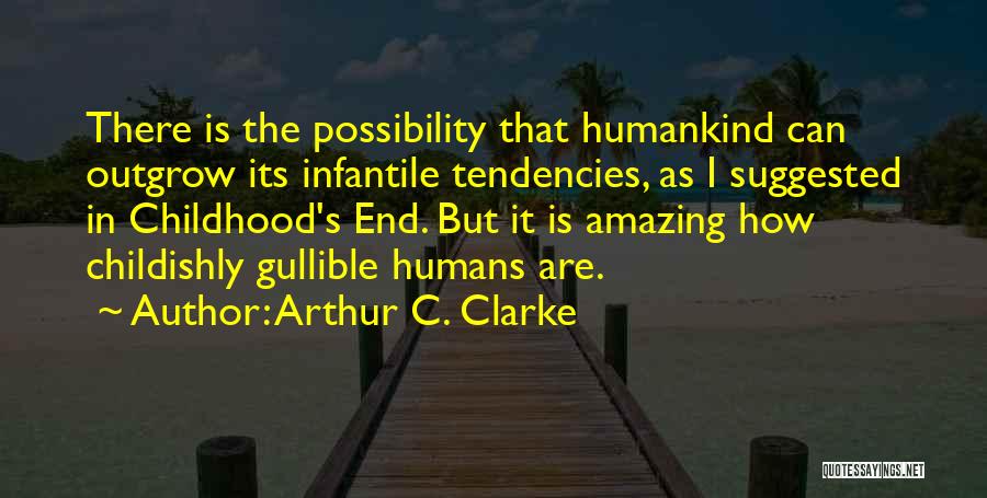 Outgrow Quotes By Arthur C. Clarke