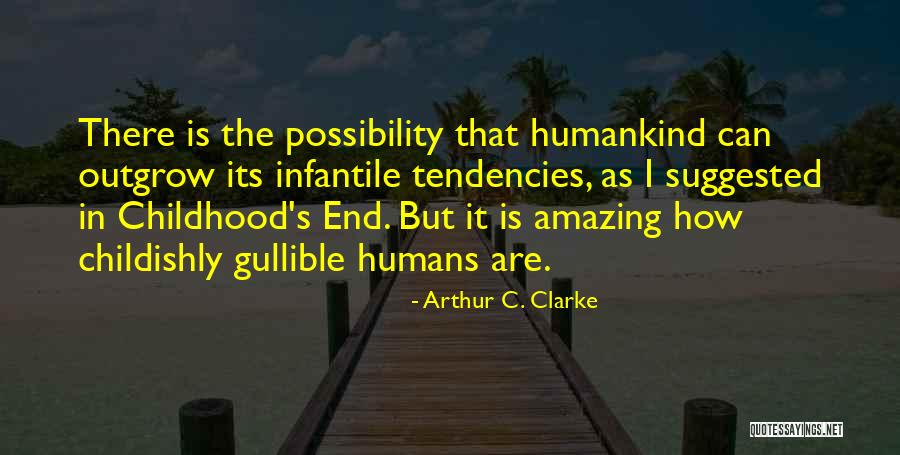 Outgrow Quotes By Arthur C. Clarke