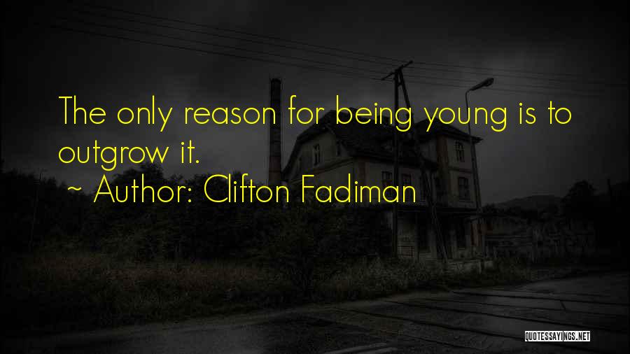 Outgrow Quotes By Clifton Fadiman