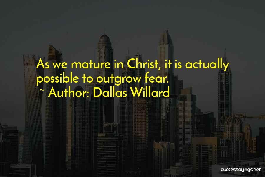 Outgrow Quotes By Dallas Willard