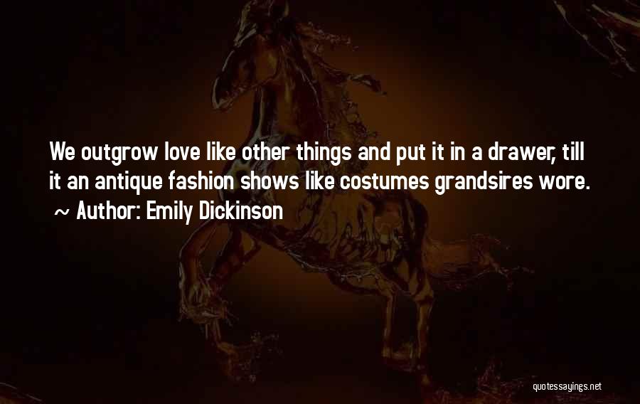 Outgrow Quotes By Emily Dickinson