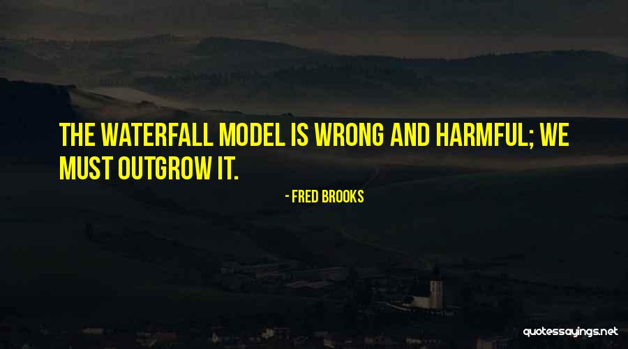 Outgrow Quotes By Fred Brooks