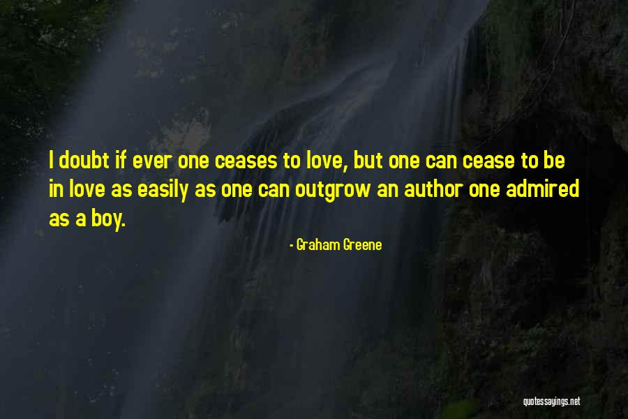 Outgrow Quotes By Graham Greene