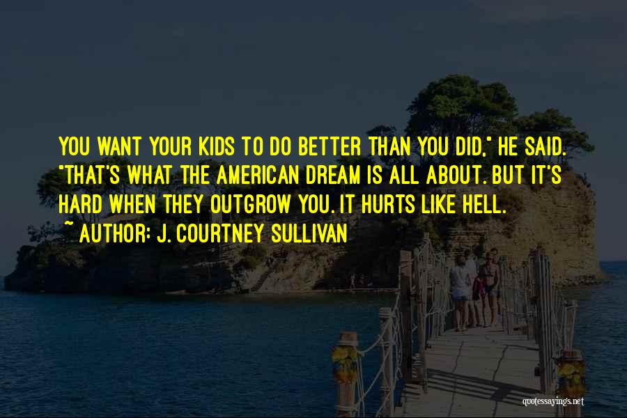 Outgrow Quotes By J. Courtney Sullivan
