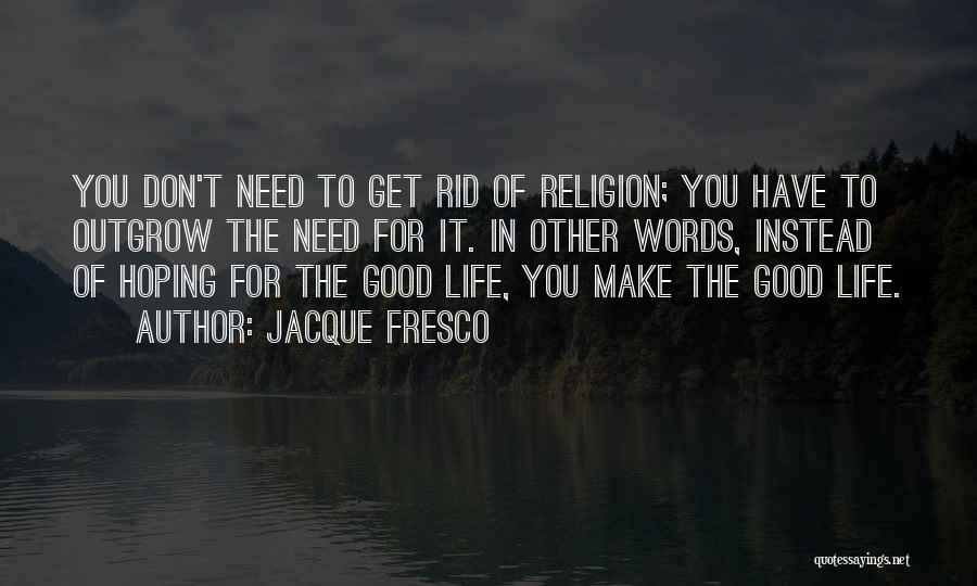 Outgrow Quotes By Jacque Fresco