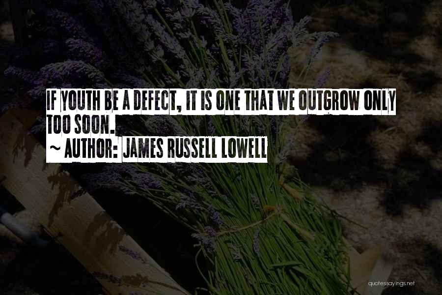 Outgrow Quotes By James Russell Lowell