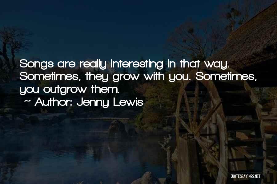 Outgrow Quotes By Jenny Lewis