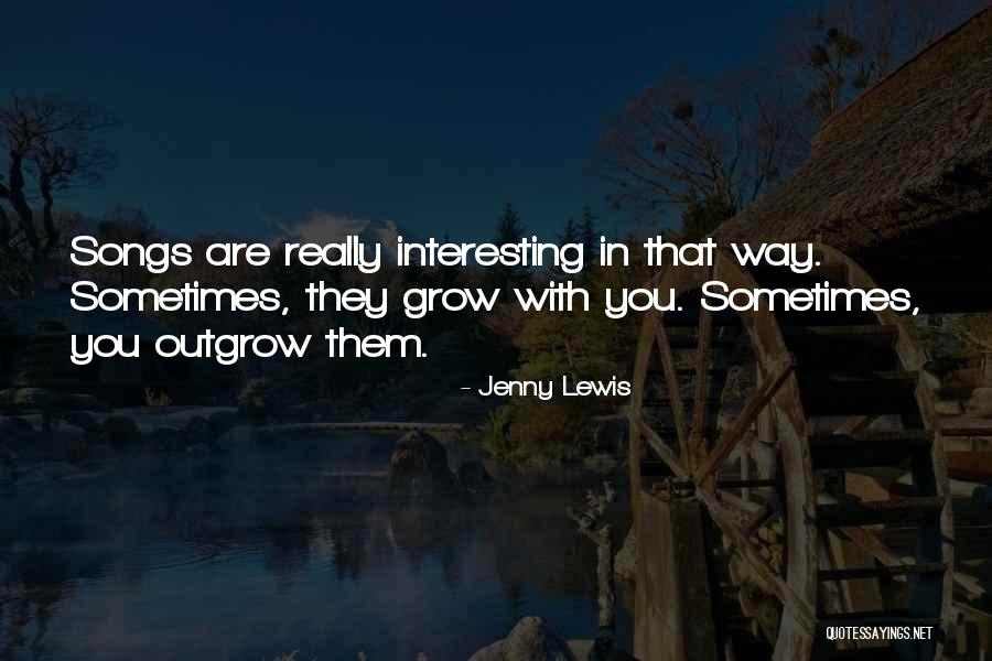 Outgrow Quotes By Jenny Lewis