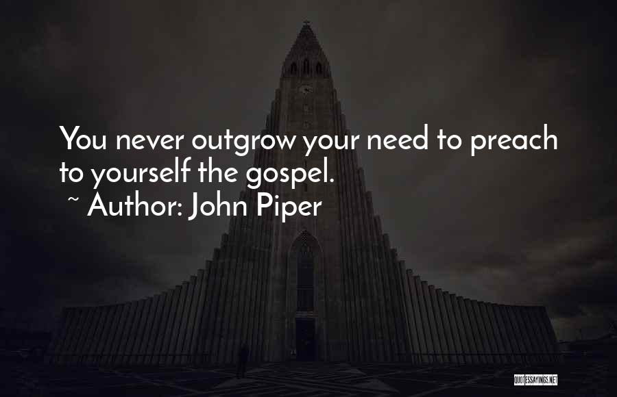 Outgrow Quotes By John Piper