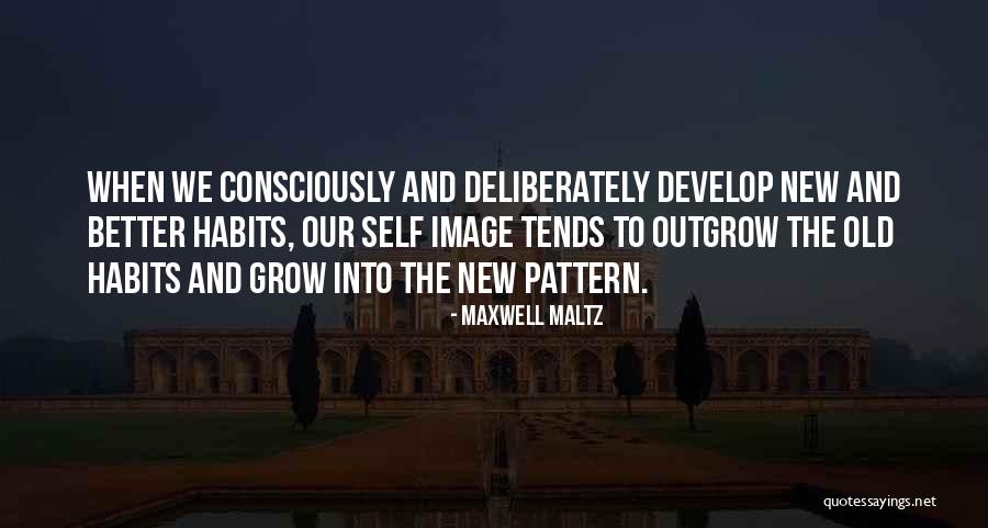 Outgrow Quotes By Maxwell Maltz