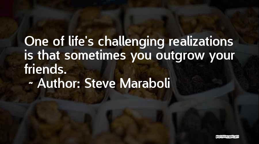 Outgrow Quotes By Steve Maraboli