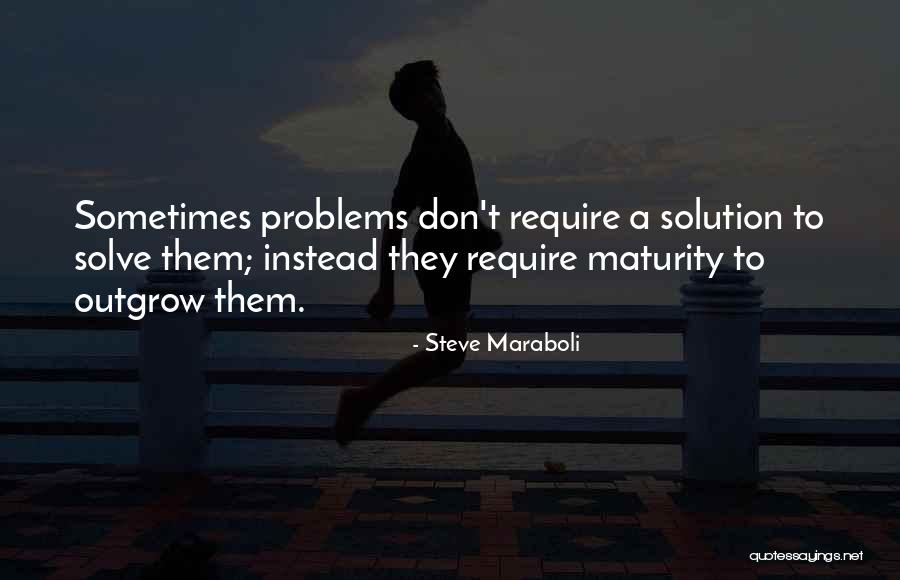 Outgrow Quotes By Steve Maraboli