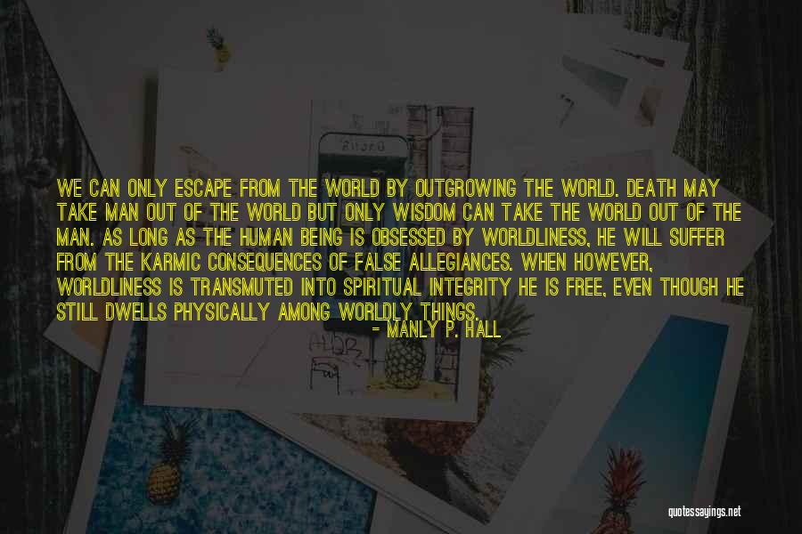 Outgrowing Quotes By Manly P. Hall Outgrowing Quotes By Manly P. Hall