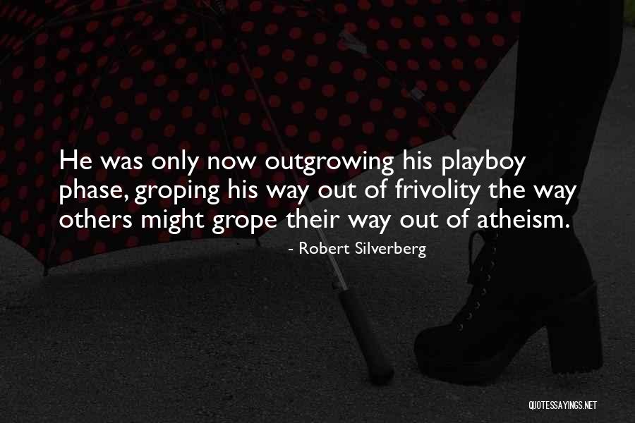 Outgrowing Quotes By Robert Silverberg Outgrowing Quotes By Robert Silverberg