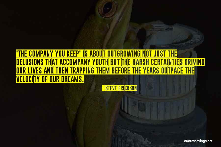 Outgrowing Quotes By Steve Erickson Outgrowing Quotes By Steve Erickson