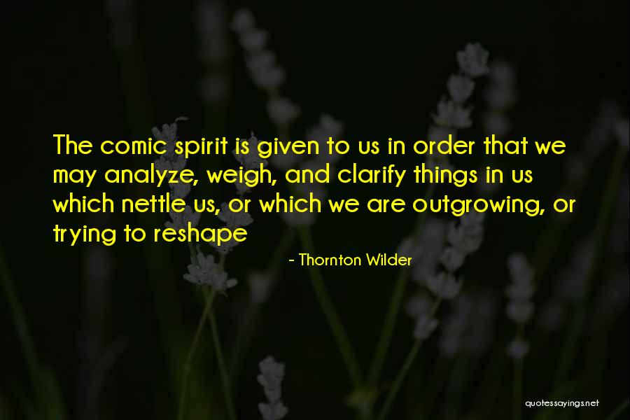 Outgrowing Quotes By Thornton Wilder Outgrowing Quotes By Thornton Wilder