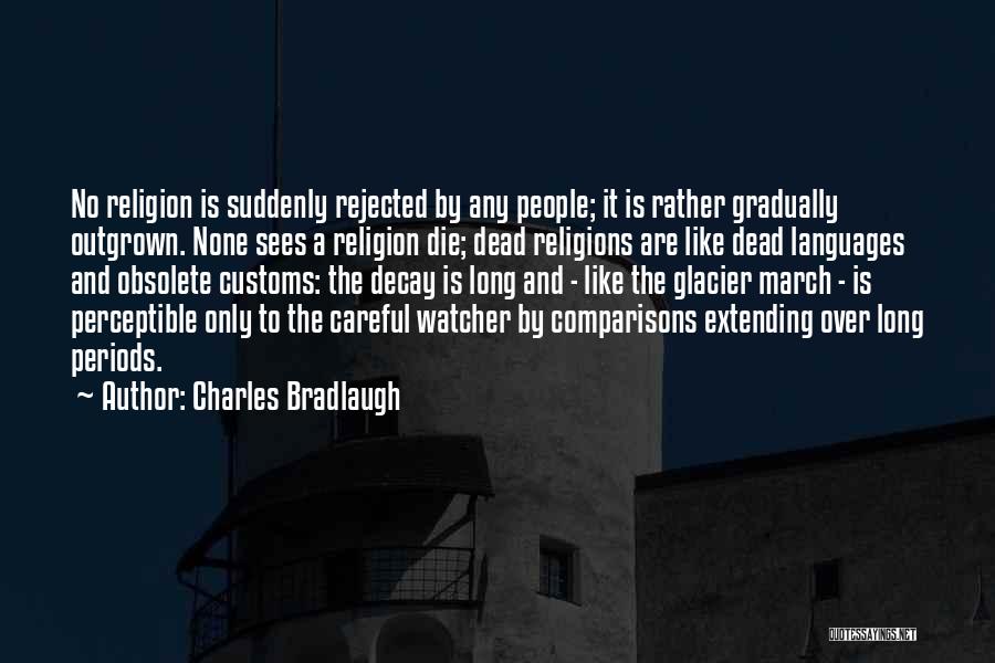 Outgrown You Quotes By Charles Bradlaugh
