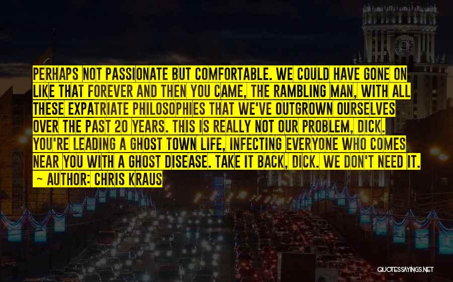 Outgrown You Quotes By Chris Kraus