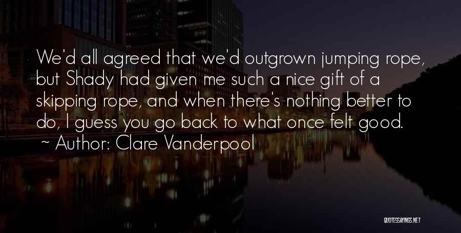 Outgrown You Quotes By Clare Vanderpool