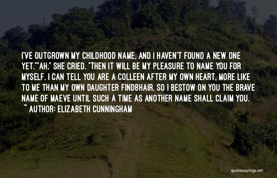 Outgrown You Quotes By Elizabeth Cunningham