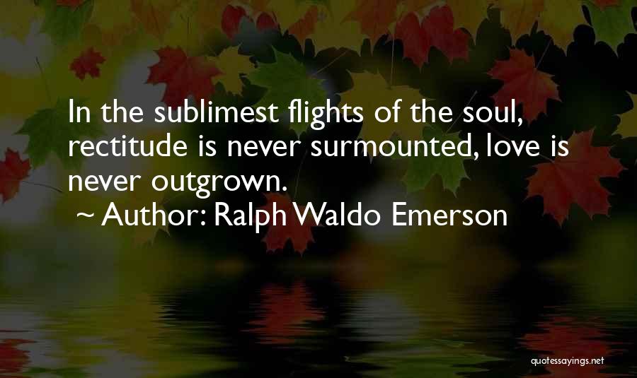 Outgrown You Quotes By Ralph Waldo Emerson
