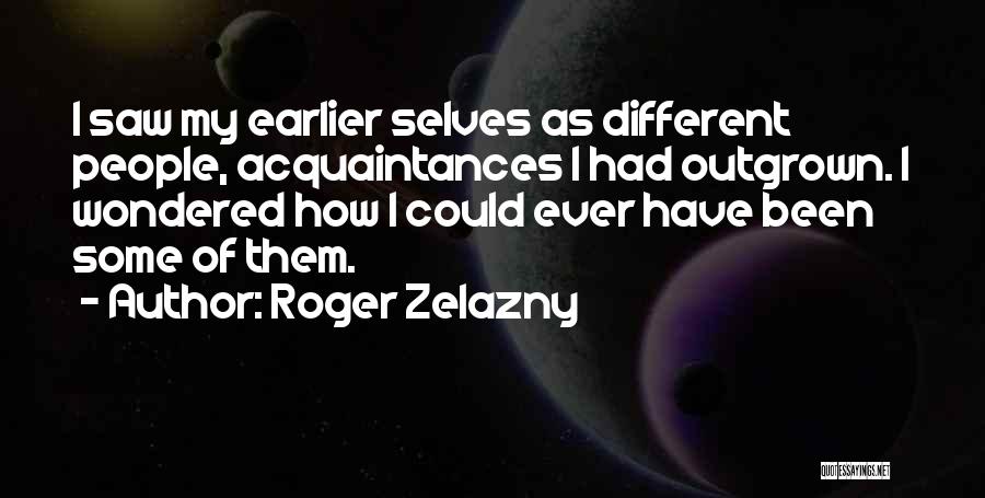 Outgrown You Quotes By Roger Zelazny