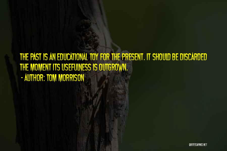Outgrown You Quotes By Tom Morrison