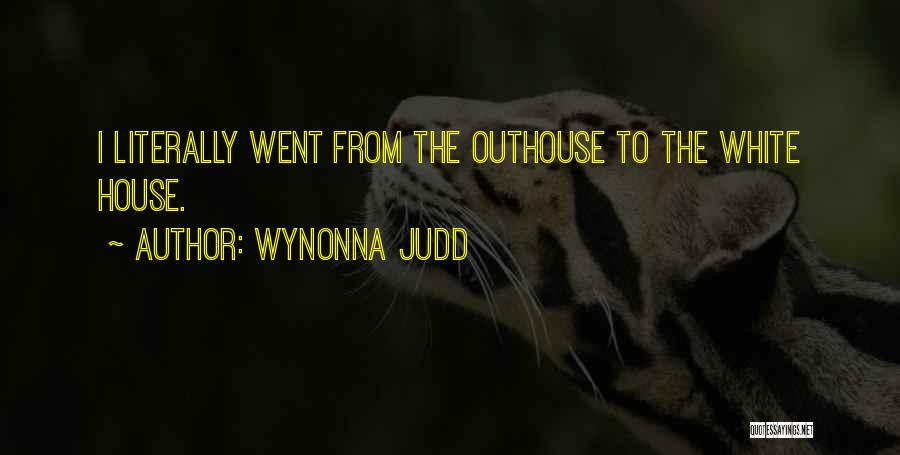 Outhouse Quotes By Wynonna Judd