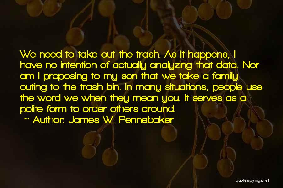 Outing With My Family Quotes By James W. Pennebaker