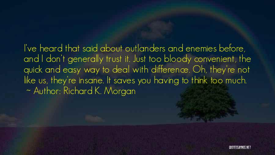 Outlanders Quotes By Richard K. Morgan