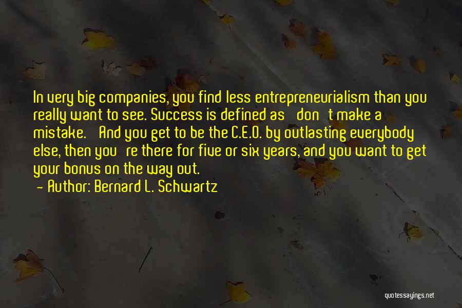 Outlasting Quotes By Bernard L. Schwartz