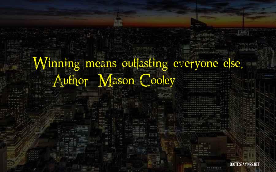 Outlasting Quotes By Mason Cooley