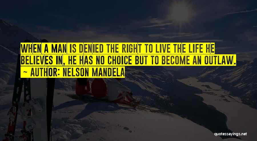 Outlaw Life Quotes By Nelson Mandela