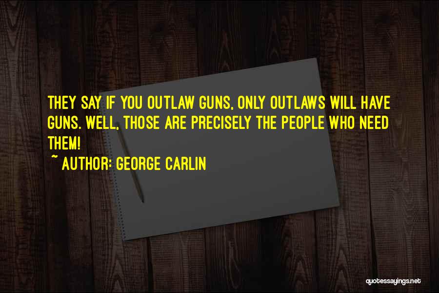 Outlaw Quotes By George Carlin