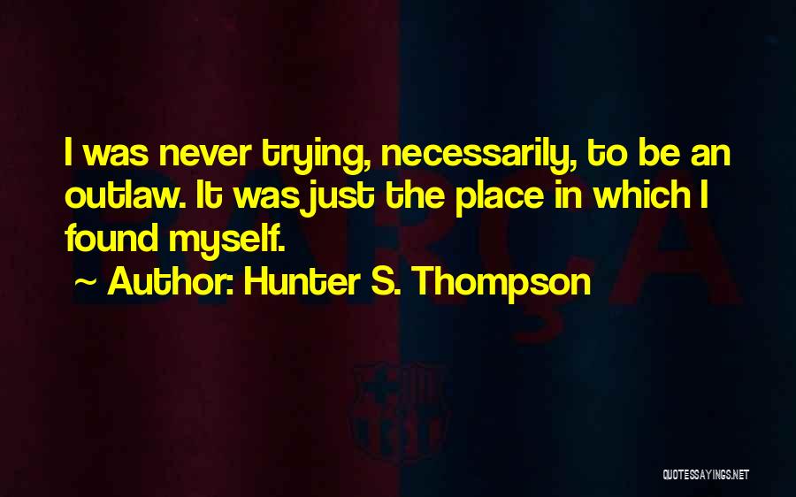 Outlaw Quotes By Hunter S. Thompson