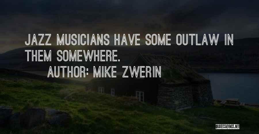 Outlaw Quotes By Mike Zwerin