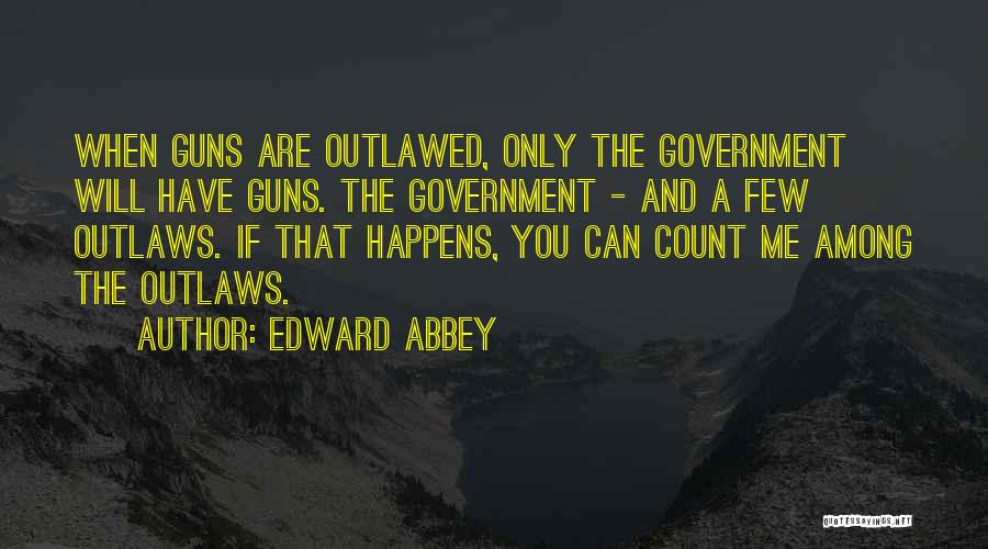 Outlawed Quotes By Edward Abbey