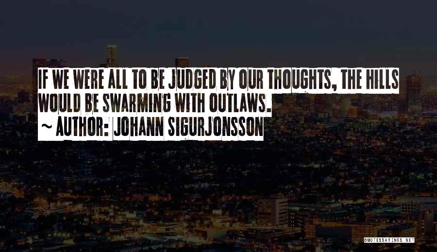 Outlaws Quotes By Johann Sigurjonsson