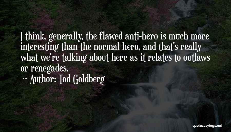 Outlaws Quotes By Tod Goldberg