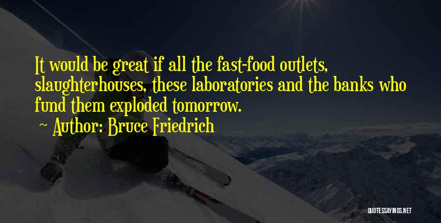 Outlets Quotes By Bruce Friedrich